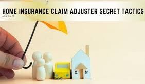 home insurance claim adjuster secret tactics​